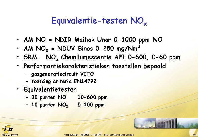Equivalentie-testen NOx • • AM NO = NDIR Maihak Unor 0 -1000 ppm NO