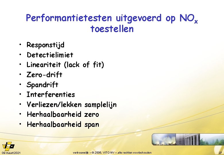 Performantietesten uitgevoerd op NOx toestellen • • • 09 maart 2021 Responstijd Detectielimiet Lineariteit
