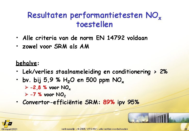 Resultaten performantietesten NOx toestellen • Alle criteria van de norm EN 14792 voldaan •