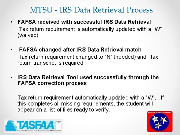 MTSU - IRS Data Retrieval Process • FAFSA received with successful IRS Data Retrieval