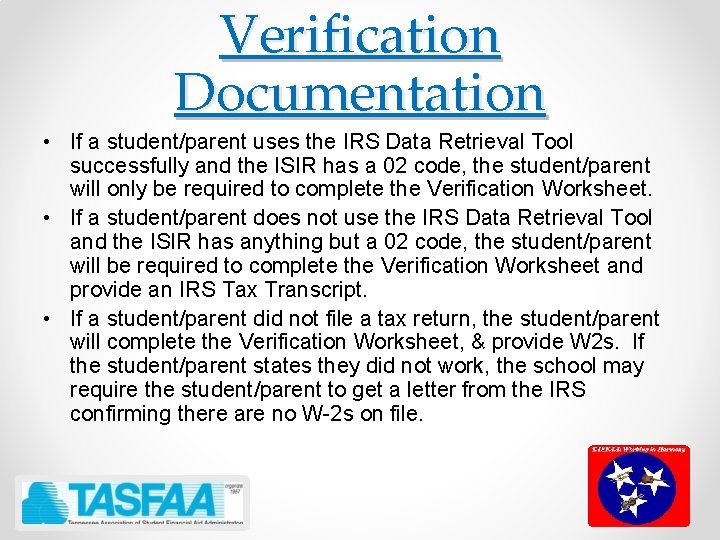 Verification Documentation • If a student/parent uses the IRS Data Retrieval Tool successfully and