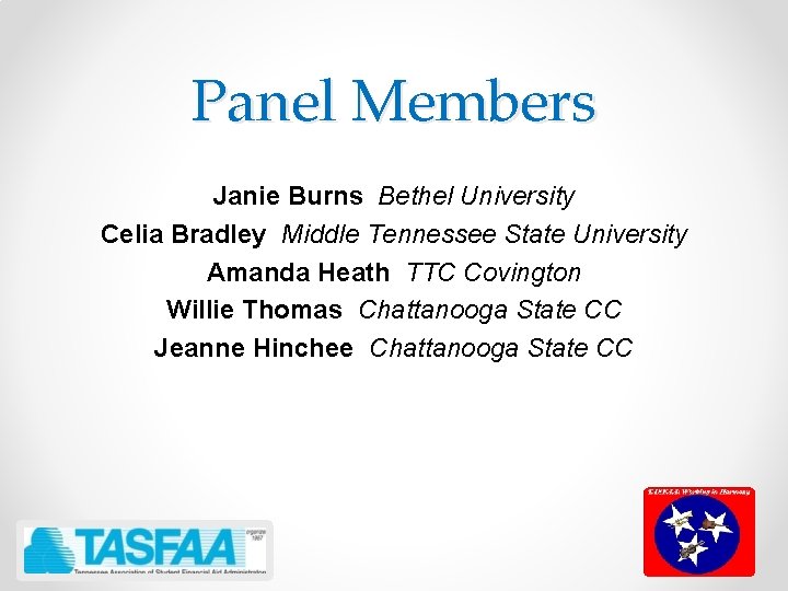 Panel Members Janie Burns Bethel University Celia Bradley Middle Tennessee State University Amanda Heath