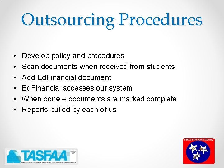 Outsourcing Procedures • • • Develop policy and procedures Scan documents when received from