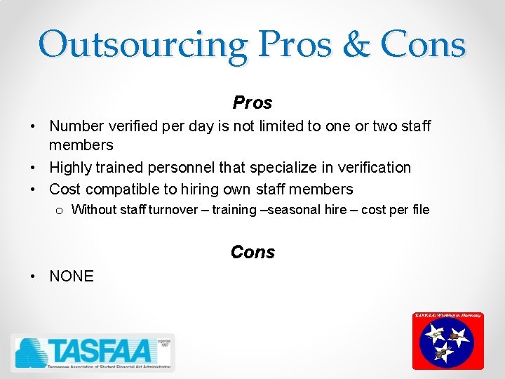 Outsourcing Pros & Cons Pros • Number verified per day is not limited to