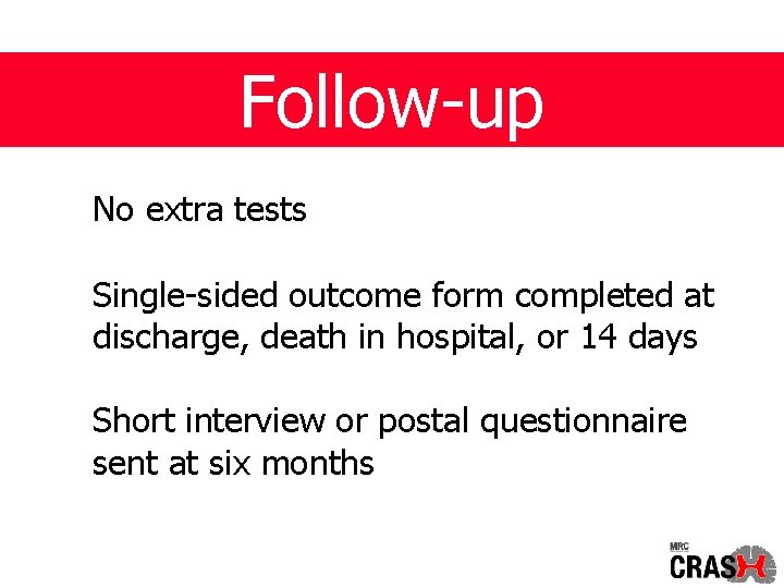 Follow-up No extra tests Single-sided outcome form completed at discharge, death in hospital, or