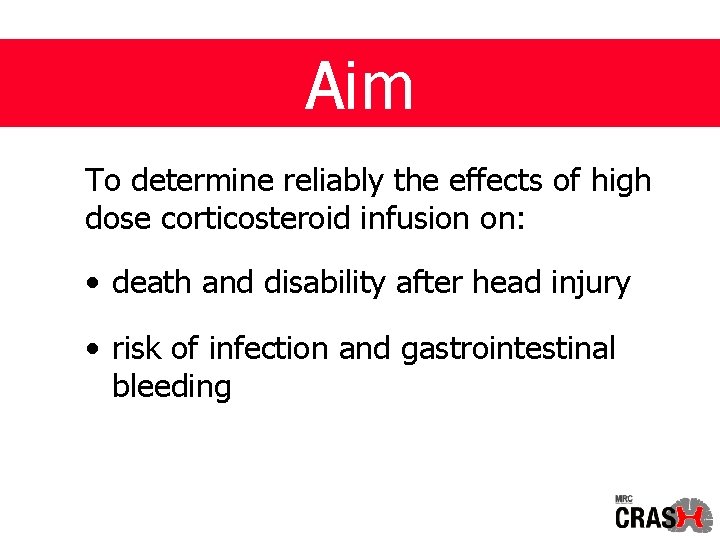 Aim To determine reliably the effects of high dose corticosteroid infusion on: • death