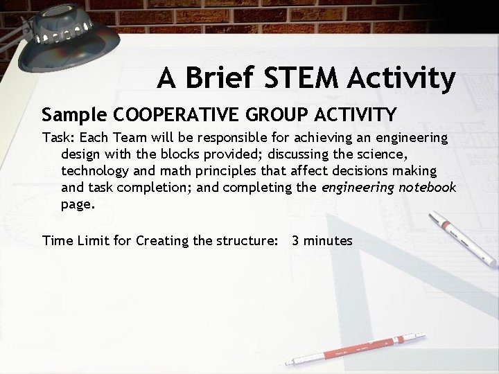 A Brief STEM Activity Sample COOPERATIVE GROUP ACTIVITY Task: Each Team will be responsible