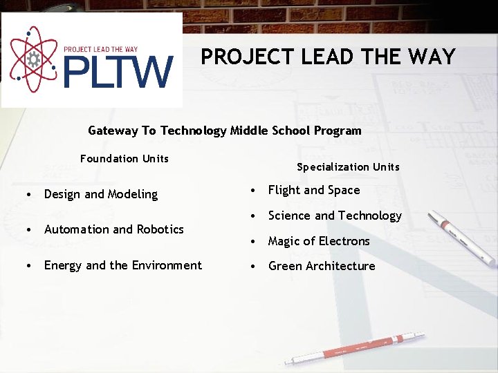 PROJECT LEAD THE WAY Gateway To Technology Middle School Program Foundation Units • Design