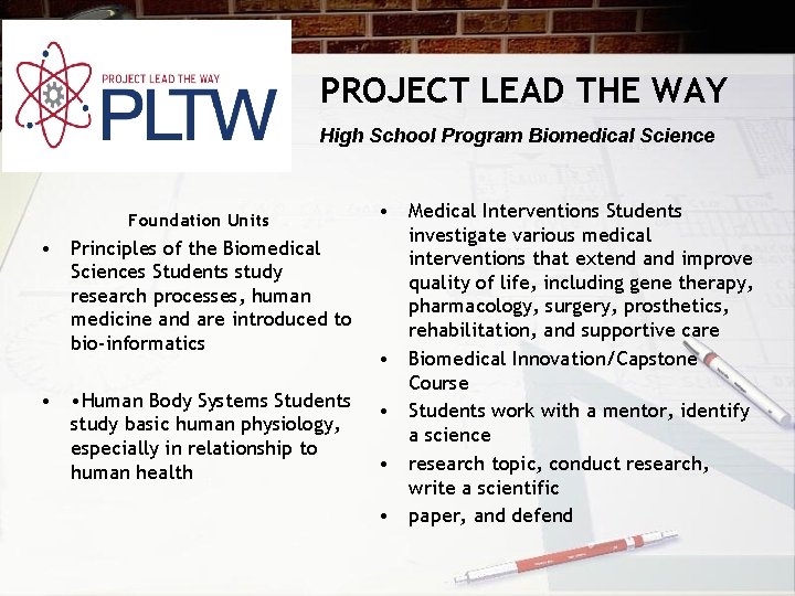PROJECT LEAD THE WAY High School Program Biomedical Science Foundation Units • Principles of