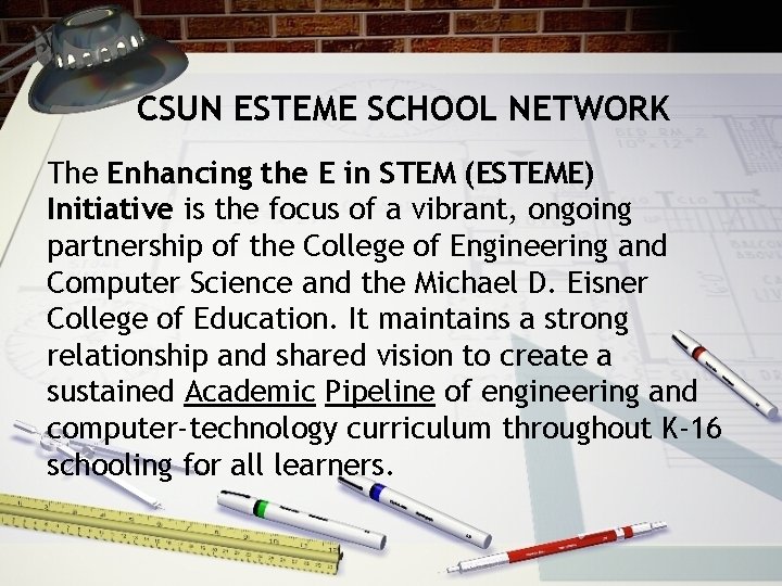 CSUN ESTEME SCHOOL NETWORK The Enhancing the E in STEM (ESTEME) Initiative is the