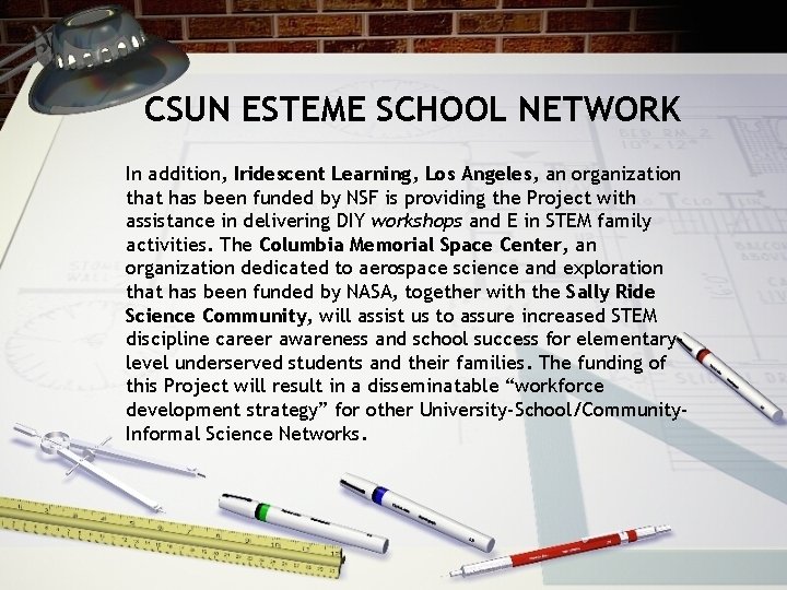 CSUN ESTEME SCHOOL NETWORK In addition, Iridescent Learning, Los Angeles, an organization that has