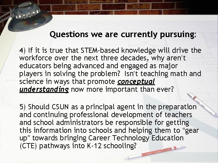 Questions we are currently pursuing: 4) If it is true that STEM-based knowledge will