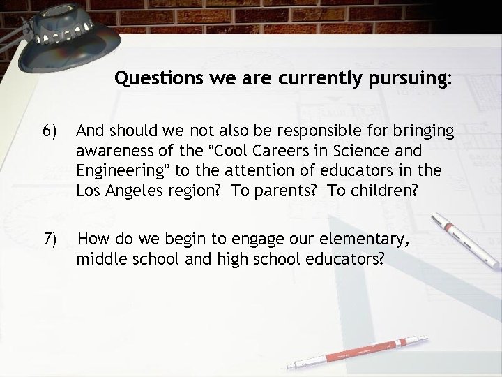 Questions we are currently pursuing: 6) And should we not also be responsible for