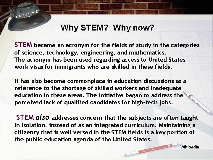 Why STEM? Why now? STEM became an acronym for the fields of study in