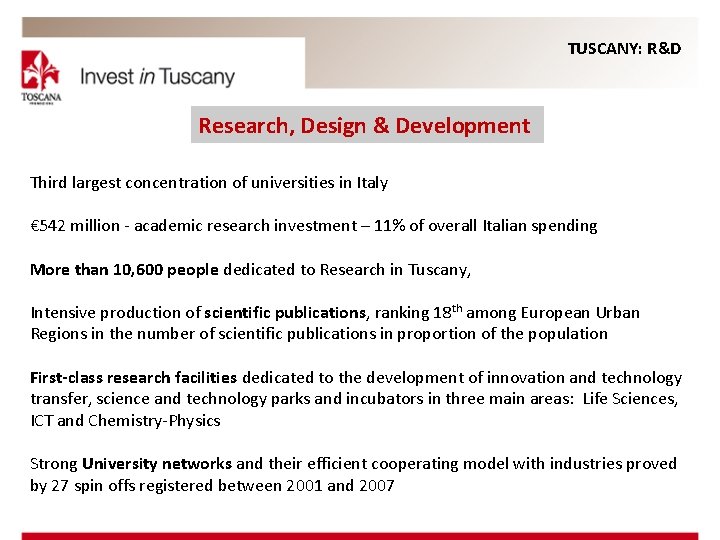 TUSCANY: R&D Research, Design & Development Third largest concentration of universities in Italy €