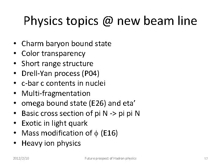 Physics topics @ new beam line • • • Charm baryon bound state Color