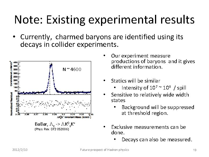 Note: Existing experimental results • Currently, charmed baryons are identified using its decays in