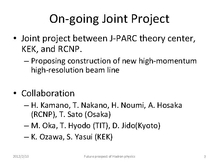 On-going Joint Project • Joint project between J-PARC theory center, KEK, and RCNP. –