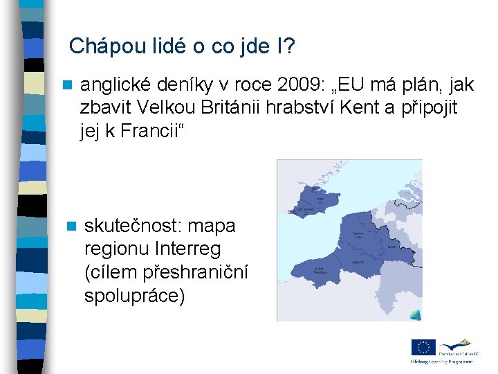 Chápou lidé o co jde I? n anglické deníky v roce 2009: „EU má