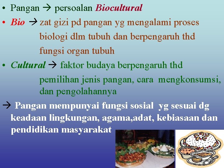  • Pangan persoalan Biocultural • Bio zat gizi pd pangan yg mengalami proses