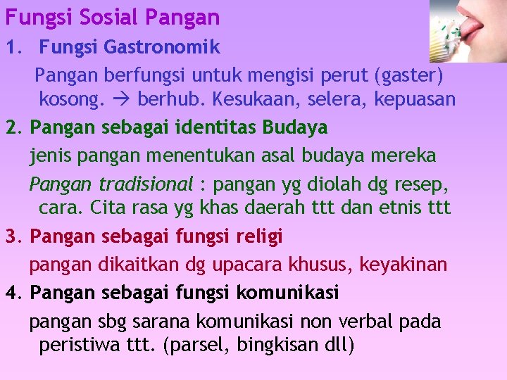 Fungsi Sosial Pangan 1. Fungsi Gastronomik Pangan berfungsi untuk mengisi perut (gaster) kosong. berhub.