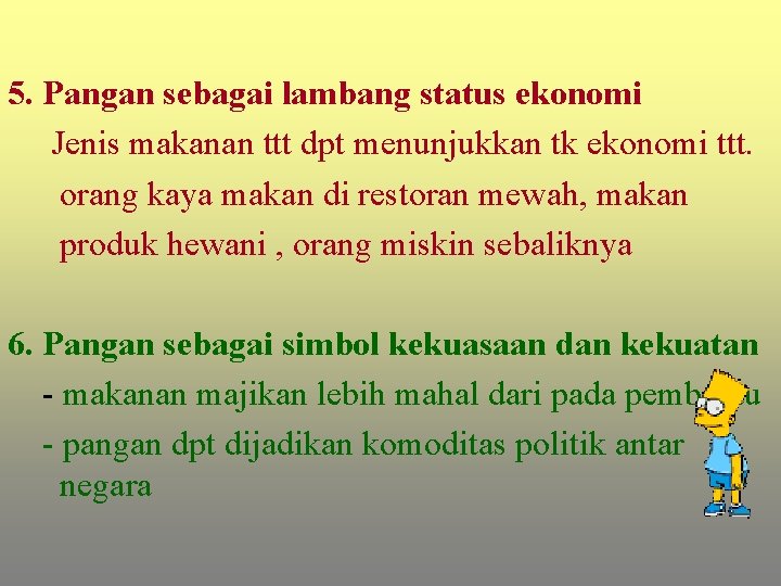 5. Pangan sebagai lambang status ekonomi Jenis makanan ttt dpt menunjukkan tk ekonomi ttt.