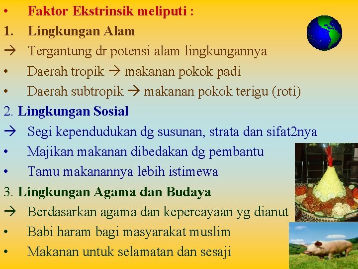  • Faktor Ekstrinsik meliputi : 1. Lingkungan Alam Tergantung dr potensi alam lingkungannya