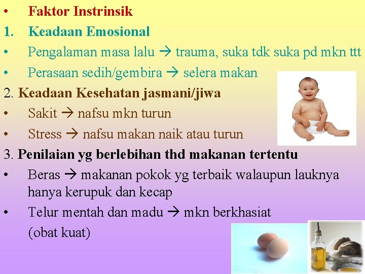  • Faktor Instrinsik 1. Keadaan Emosional • Pengalaman masa lalu trauma, suka tdk