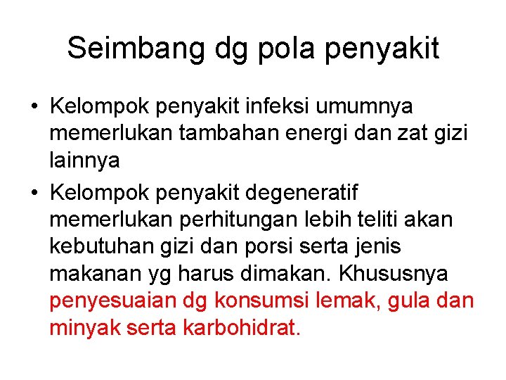 Seimbang dg pola penyakit • Kelompok penyakit infeksi umumnya memerlukan tambahan energi dan zat