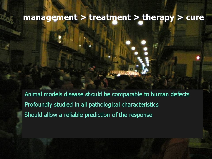 management > treatment > therapy > cure Animal models disease should be comparable to