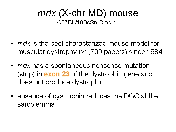 mdx (X-chr MD) mouse C 57 BL/10 Sc. Sn-Dmdmdx • mdx is the best