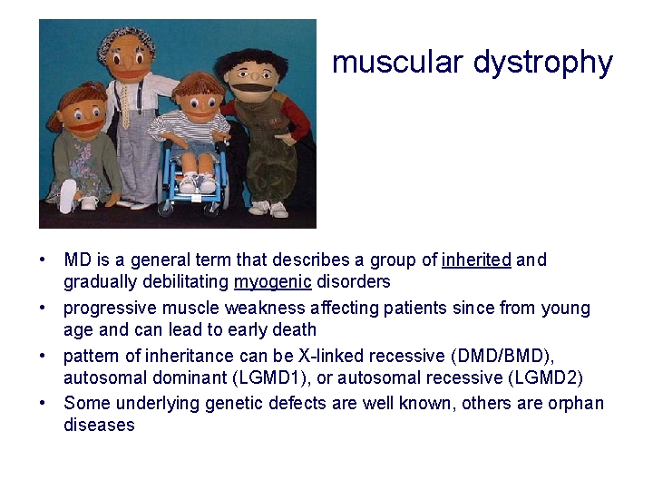 muscular dystrophy • MD is a general term that describes a group of inherited