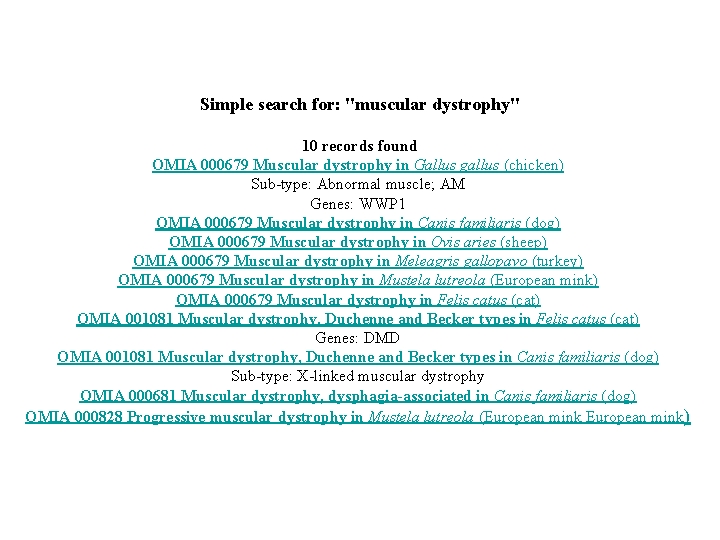 Simple search for: "muscular dystrophy" 10 records found OMIA 000679 Muscular dystrophy in Gallus