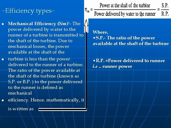 ~Efficiency types~ n n n Mechanical Efficiency (Nm)'- The power delivered by water to