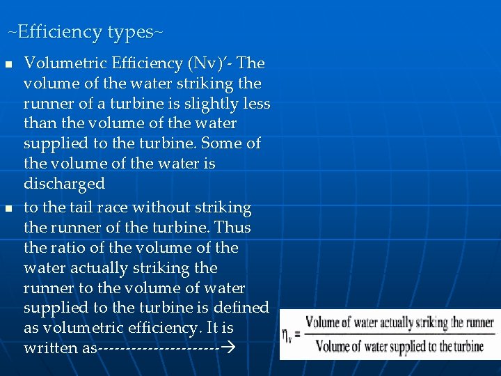 ~Efficiency types~ n n Volumetric Efficiency (Nv)’- The volume of the water striking the