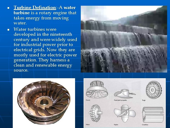 n n Turbine Defination: -A water turbine is a rotary engine that takes energy