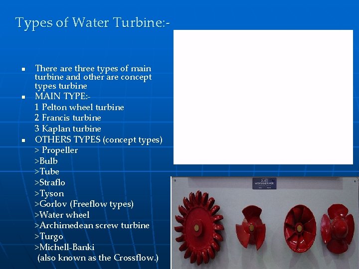 Types of Water Turbine: There are three types of main turbine and other are