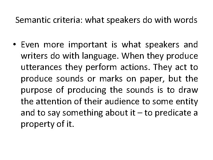 Semantic criteria: what speakers do with words • Even more important is what speakers