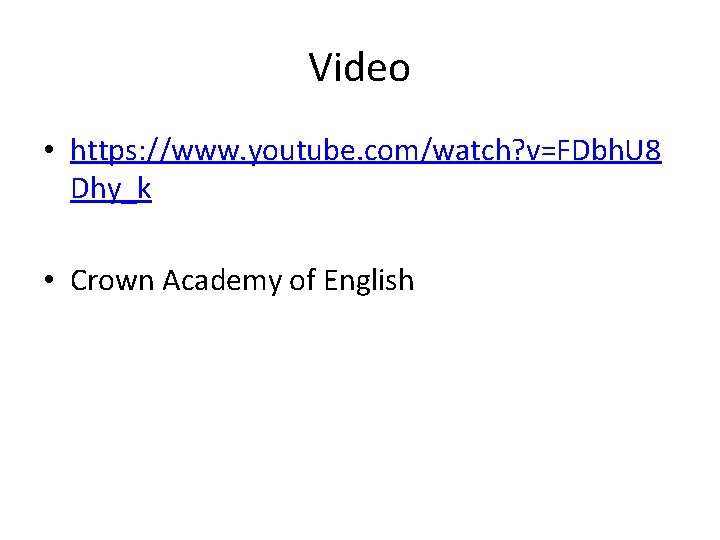 Video • https: //www. youtube. com/watch? v=FDbh. U 8 Dhy_k • Crown Academy of