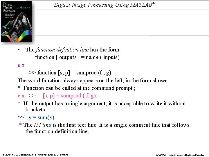 Digital Image Processing Using MATLAB® • The function definition line has the form function Digital Image Processing Using MATLAB® • The function definition line has the form function
