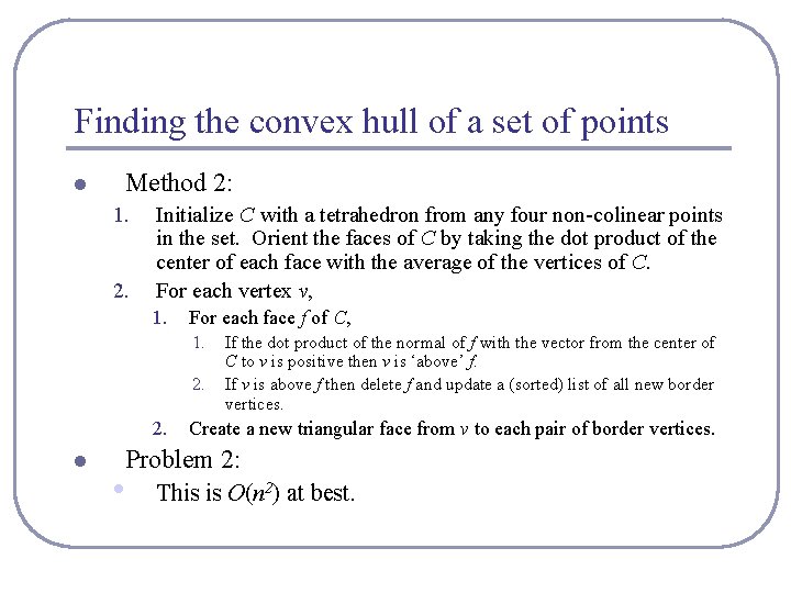 Finding the convex hull of a set of points l Method 2: 1. 2.