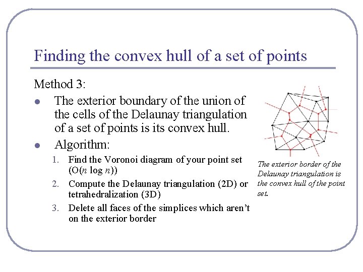 Finding the convex hull of a set of points Method 3: l The exterior
