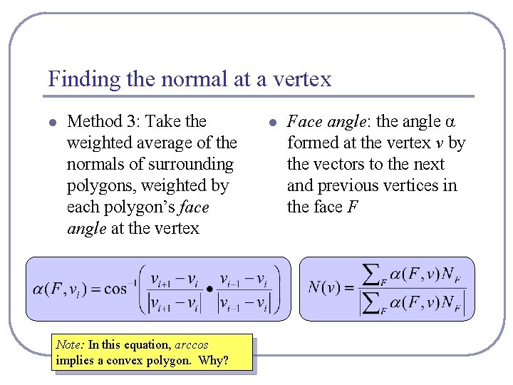 Finding the normal at a vertex l Method 3: Take the weighted average of