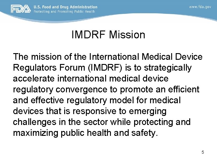 IMDRF Mission The mission of the International Medical Device Regulators Forum (IMDRF) is to