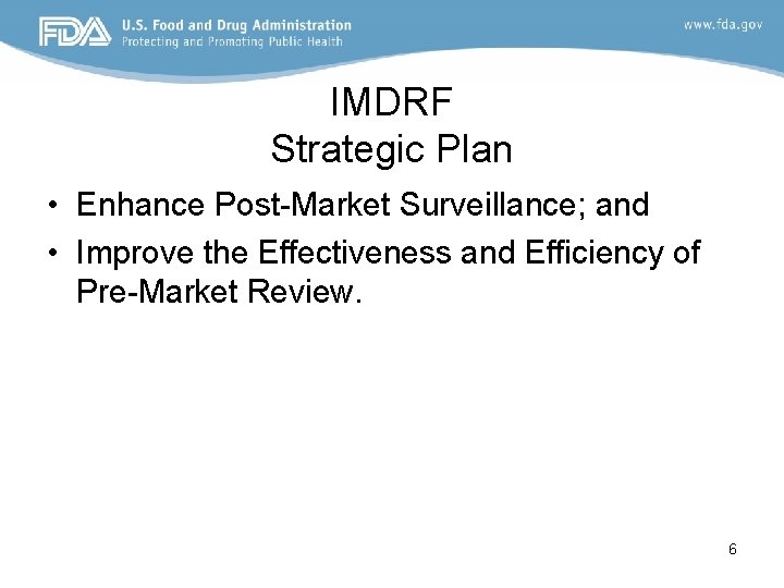 IMDRF Strategic Plan • Enhance Post-Market Surveillance; and • Improve the Effectiveness and Efficiency