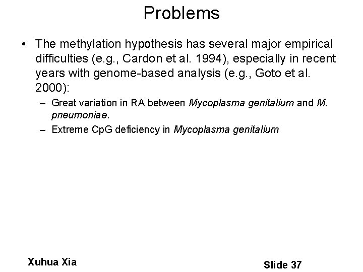 Problems • The methylation hypothesis has several major empirical difficulties (e. g. , Cardon