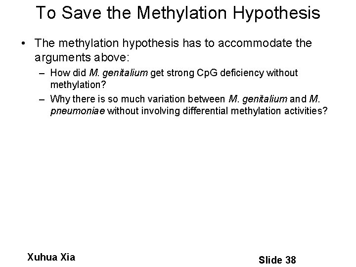 To Save the Methylation Hypothesis • The methylation hypothesis has to accommodate the arguments