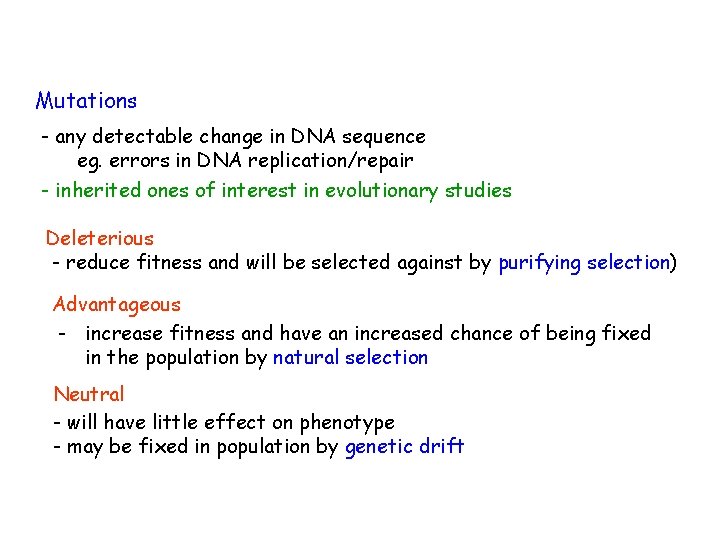 Mutations - any detectable change in DNA sequence eg. errors in DNA replication/repair -