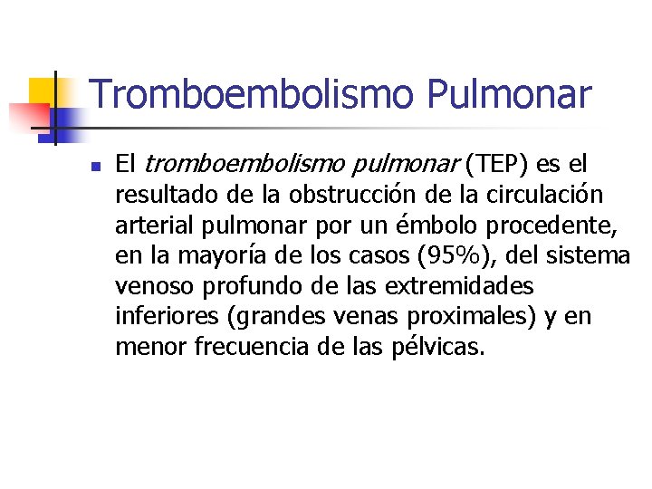Tromboembolismo Pulmonar n El tromboembolismo pulmonar (TEP) es el resultado de la obstrucción de