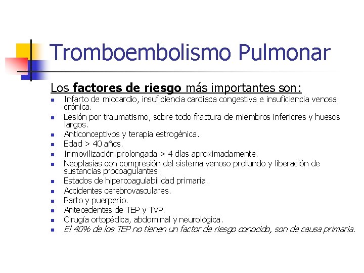 Tromboembolismo Pulmonar Los factores de riesgo más importantes son: n n n Infarto de